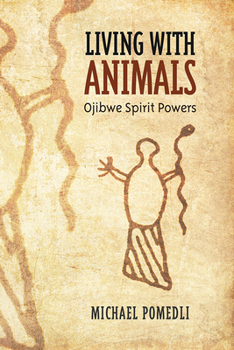 Paperback Living with Animals: Ojibwe Spirit Powers Book