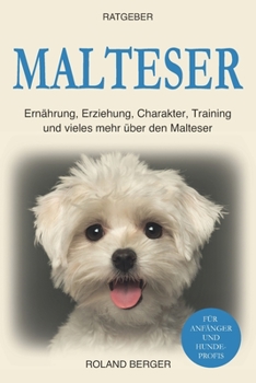 Paperback Malteser: Ernährung, Erziehung, Charakter, Training und vieles mehr über den Malteser [German] Book