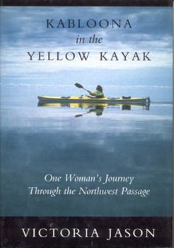 Paperback Kabloona in the Yellow Kayak: One Woman's Journey Through the North West Passage Book