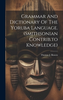 Hardcover Grammar And Dictionary Of The Yoruba Language. (smithsonian Contrib.to Knowledge) Book