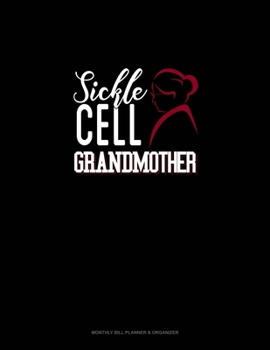 Paperback Sickle Cell Grandmother: Monthly Bill Planner & Organizer Book