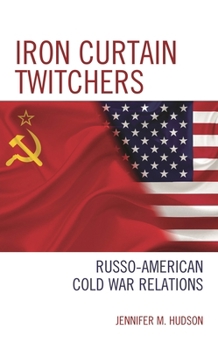 Iron Curtain Twitchers: Russo-American Cold War Relations