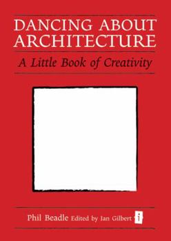 Hardcover Dancing about Architecture: A Little Book of Creativity Book