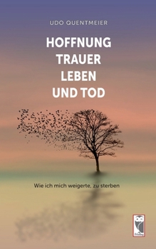 Paperback Hoffnung, Trauer, Leben und Tod: Wie ich michweigerte, zu sterben [German] Book