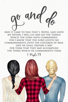 Go and Do 1 Nephi 3:7: Friends 2020 Youth Theme 6"x9" Journal, No Prompt Lined Blank Notebook, Young Women Theme Church Journal