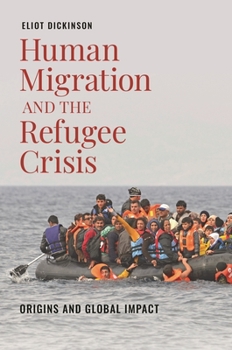 Hardcover Human Migration and the Refugee Crisis: Origins and Global Impact Book