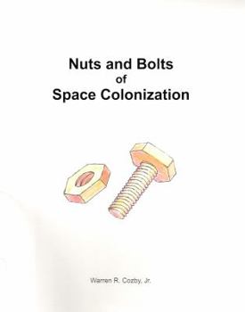 Hardcover Nuts and Bolts of Space Colonization: A Practical Plan for the Colonization of the Solar System Book