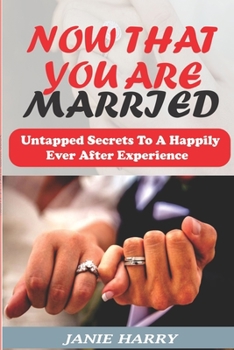 Paperback Marriage Guide: Now That You Are Married: Untapped Secrets of a Long lasting Marriage And Relationship That Ensure A Happily Ever Afte Book