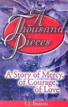 Paperback A Thousand Pieces: A Story of Mercy, of Courage, of Love Book