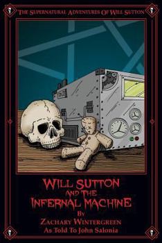 Will Sutton and the Infernal Machine: The Supernatural Adventures of Will Sutton