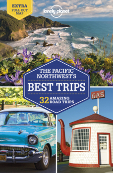 Lonely Planet Pacific Northwest's Best Trips - Book  of the Lonely Planet