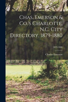 Paperback Chas. Emerson & Co.'s Charlotte, N.C. City Directory, 1879-1880; 1879-1880 Book