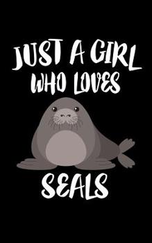 Paperback Just A Girl Who Loves Seals: Animal Nature Collection Book