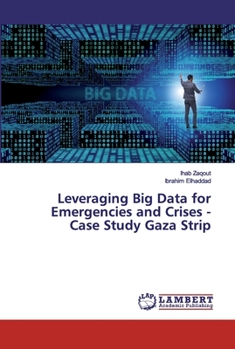Paperback Leveraging Big Data for Emergencies and Crises - Case Study Gaza Strip Book