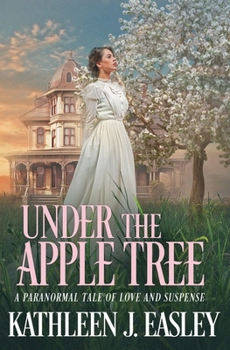 Paperback Under The Apple Tree: A Paranormal Tale of Love and Suspense Book
