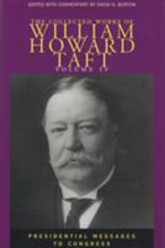 Presidential Messages To Congress - Book #4 of the Collected Works of William Howard Taft