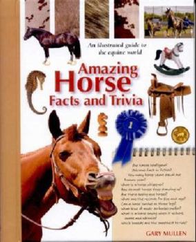 Amazing Horse Facts and Trivia: An illustrated guide to the equine world
