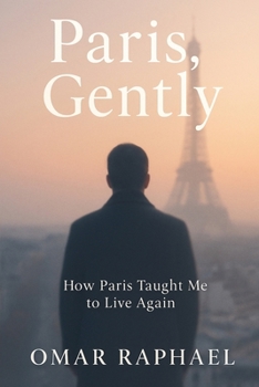 Paperback Paris, Genlty: How Paris Taught Me To Live Again Book
