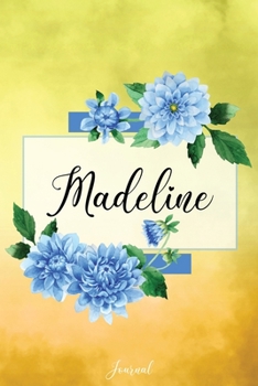 Paperback Madeline Journal: Blue Dahlia Flowers Personalized Name Journal/Notebook/Diary - Lined 6 x 9-inch size with 120 pages Book