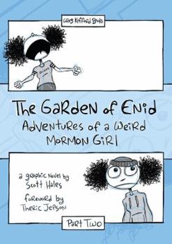 Paperback The Garden of Enid: Adventures of a Weird Mormon Girl, Part Two Book