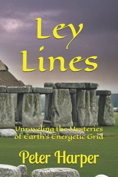 Paperback Ley Lines: Unraveling the Mysteries of Earth's Energetic Grid Book