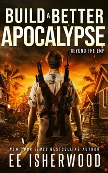 Paperback Build A Better Apocalypse: Beyond the EMP Book