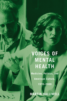 Hardcover Voices of Mental Health: Medicine, Politics, and American Culture, 1970-2000 Book