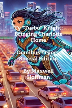 Paperback Ty "Turbo" Knight: Bringing Charlotte Home Omnibus Trilogy Special Edition Book