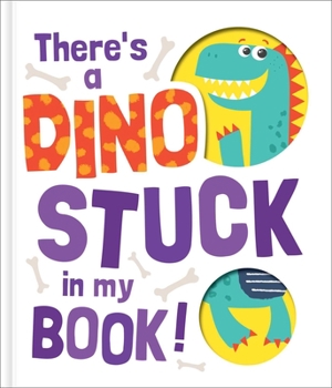 Hardcover There's a Dino Stuck in My Book! Book