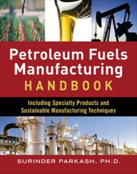 Hardcover Petroleum Fuels Manufacturing Handbook: Including Specialty Products and Sustainable Manufacturing Techniques Book