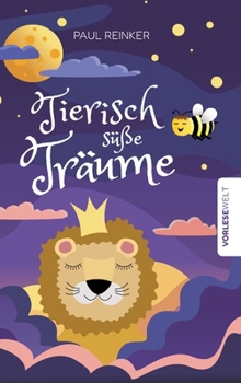 Tierisch süße Träume: Sanft beruhigende Gute-Nacht-Geschichten zum Vorlesen (German Edition)