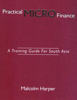 Paperback Practical Micro Finance ; A Training Guide for South Asia Book