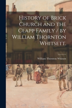 Paperback History of Brick Church and the Clapp Family / by William Thornton Whitsett. Book