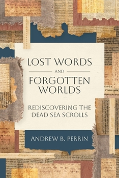 Paperback Lost Words and Forgotten Worlds: Rediscovering the Dead Sea Scrolls Book