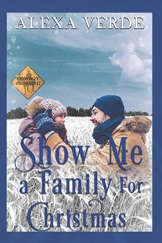 Paperback Show Me a Family for Christmas: Small-Town Single-Father Cowboy Romance Book