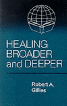 Paperback Healing Broader and Deeper Book