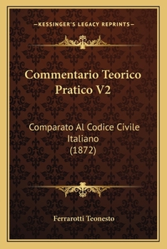 Paperback Commentario Teorico Pratico V2: Comparato Al Codice Civile Italiano (1872) [Italian] Book