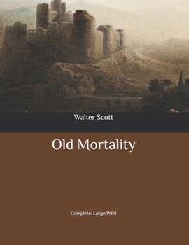 Old Mortality: Complete: Large Print