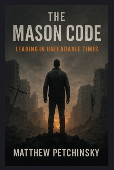 The Mason Code: Leading in Unleadable Times