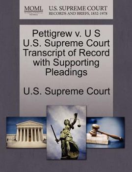 Paperback Pettigrew V. U S U.S. Supreme Court Transcript of Record with Supporting Pleadings Book
