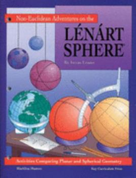 Paperback Non-Euclidean Adventures on the Lenart Sphere: Ready-made Curriculum Compares Two Geometries Book