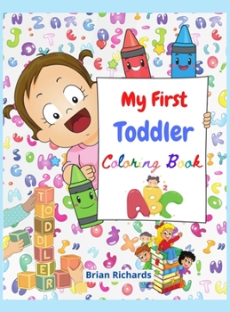 Hardcover My First Toddler Coloring Book: Amazing Coloring with Easy, LARGE, Cute Unique and High-Quality Images Early Learning, Preschool and Kindergarten, Kid Book