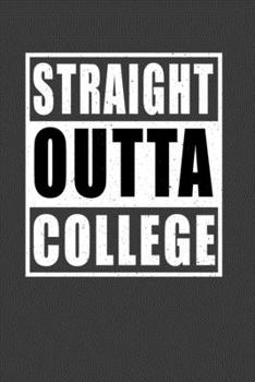 Paperback Straight Outta College: Perfect Notebook For Student. Cute Cream Paper 6*9 Inch With 100 Pages Notebook For Writing Daily Routine, Journal and Book