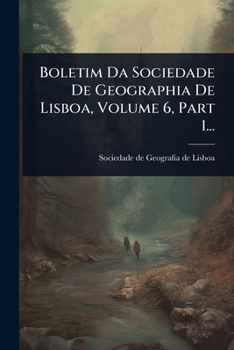 Paperback Boletim Da Sociedade De Geographia De Lisboa, Volume 6, Part 1... [Portuguese] Book