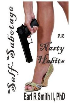 Paperback Self-Sabotage: 12 Nasty Habits Book