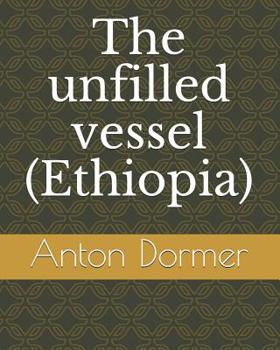 Paperback The unfilled vessel (Ethiopia) Book