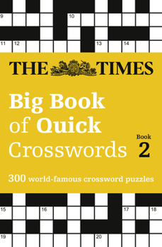 Paperback The Times Big Book of Quick Crosswords Book 2: 300 World-Famous Crossword Puzzles Book