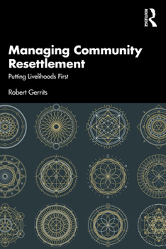 Paperback Managing Community Resettlement: Putting Livelihoods First Book