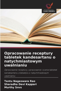 Opracowanie receptury tabletek kandesartanu o natychmiastowym uwalnianiu (Polish Edition)