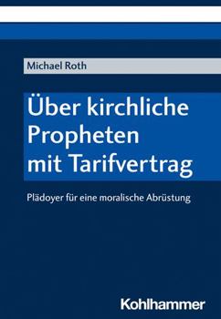 Paperback Uber Kirchliche Propheten Mit Tarifvertrag: Pladoyer Fur Eine Moralische Abrustung [German] Book